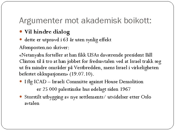 Argumenter mot akademisk boikott: Vil hindre dialog dette er utprøvd i 63 år uten
