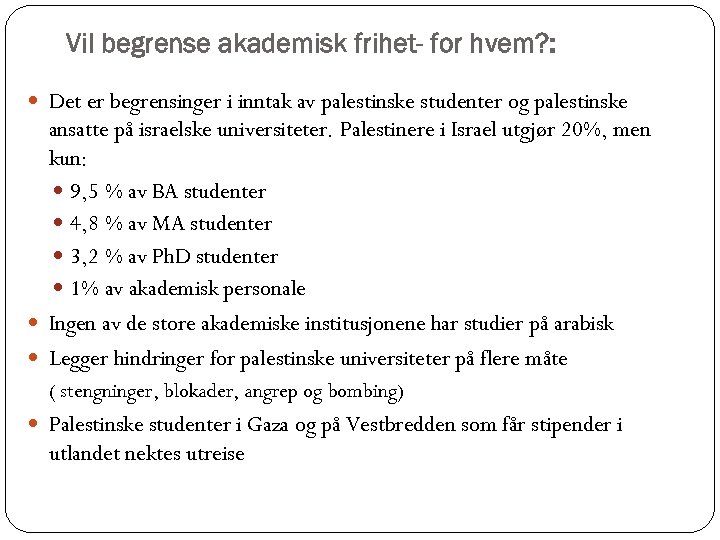 Vil begrense akademisk frihet- for hvem? : Det er begrensinger i inntak av palestinske