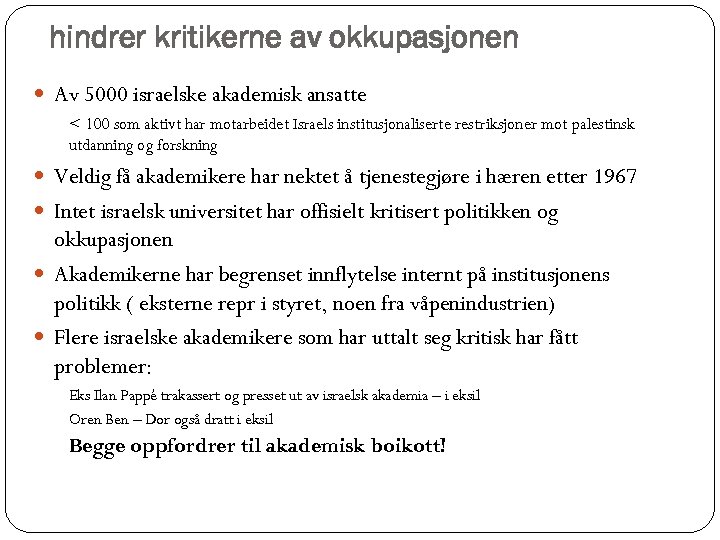 hindrer kritikerne av okkupasjonen Av 5000 israelske akademisk ansatte < 100 som aktivt har
