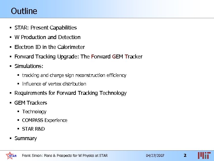 Outline § STAR: Present Capabilities § W Production and Detection § Electron ID in