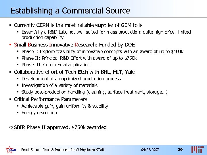 Establishing a Commercial Source § Currently CERN is the most reliable supplier of GEM