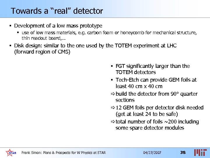 Towards a “real” detector § Development of a low mass prototype § use of