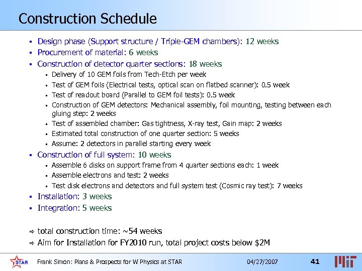 Construction Schedule Design phase (Support structure / Triple-GEM chambers): 12 weeks § Procurement of