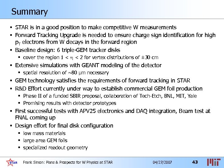 Summary § STAR is in a good position to make competitive W measurements §