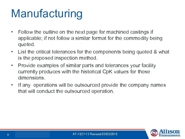 Manufacturing • Follow the outline on the next page for machined castings if applicable;