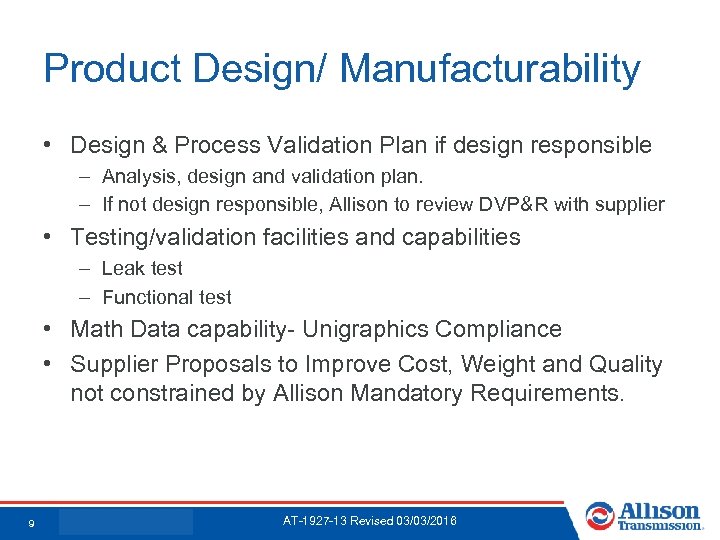 Product Design/ Manufacturability • Design & Process Validation Plan if design responsible – Analysis,