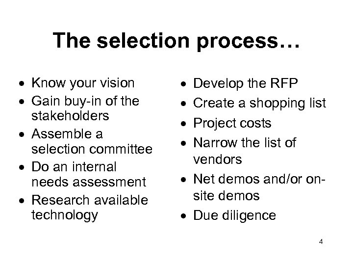 The selection process… · Know your vision · Gain buy-in of the stakeholders ·