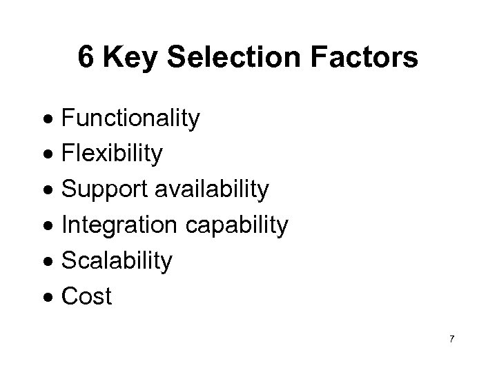 6 Key Selection Factors · Functionality · Flexibility · Support availability · Integration capability