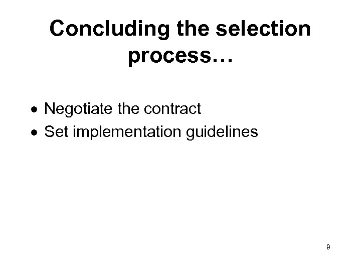 Concluding the selection process… · Negotiate the contract · Set implementation guidelines 9 