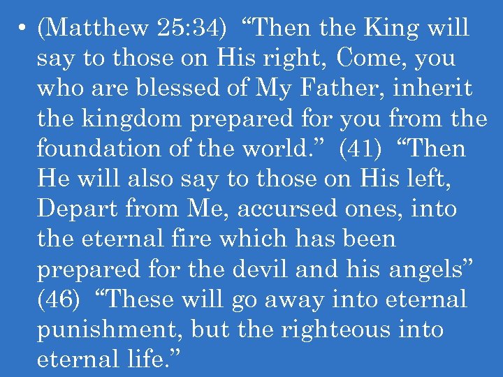  • (Matthew 25: 34) “Then the King will say to those on His