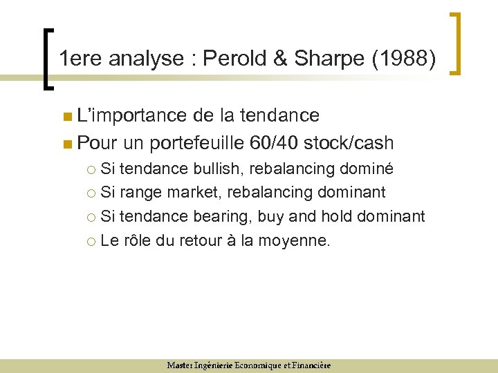 1 ere analyse : Perold & Sharpe (1988) n L’importance de la tendance n