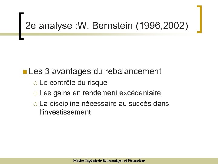 2 e analyse : W. Bernstein (1996, 2002) n Les 3 avantages du rebalancement