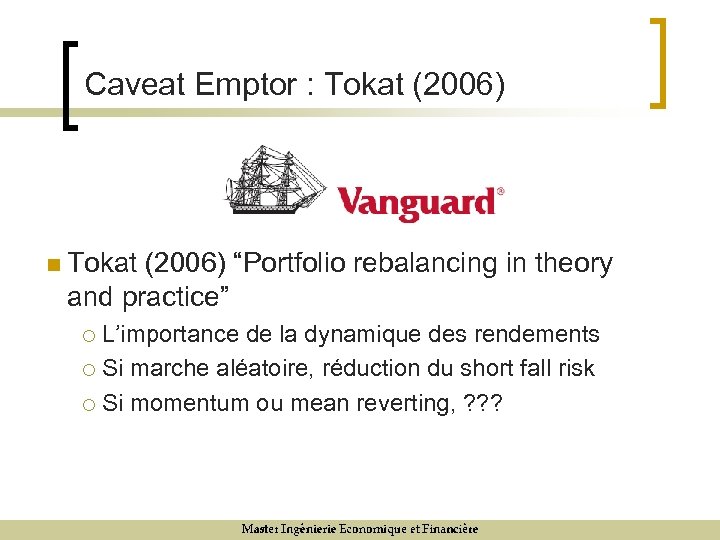 Caveat Emptor : Tokat (2006) n Tokat (2006) “Portfolio rebalancing in theory and practice”