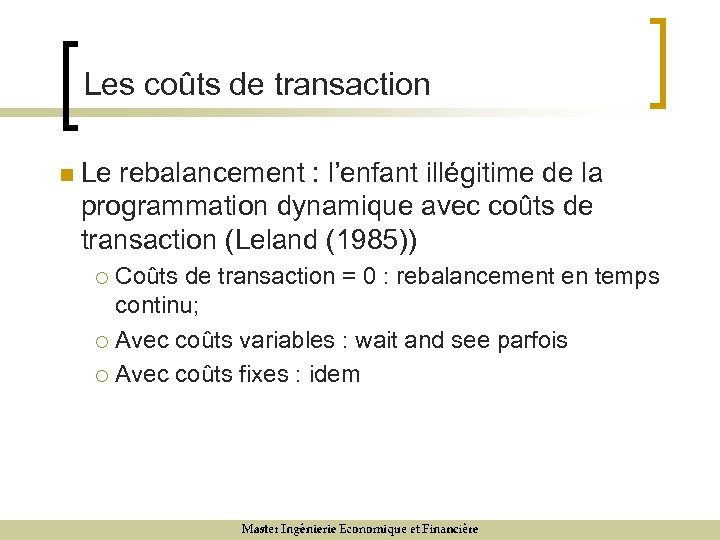 Les coûts de transaction n Le rebalancement : l’enfant illégitime de la programmation dynamique