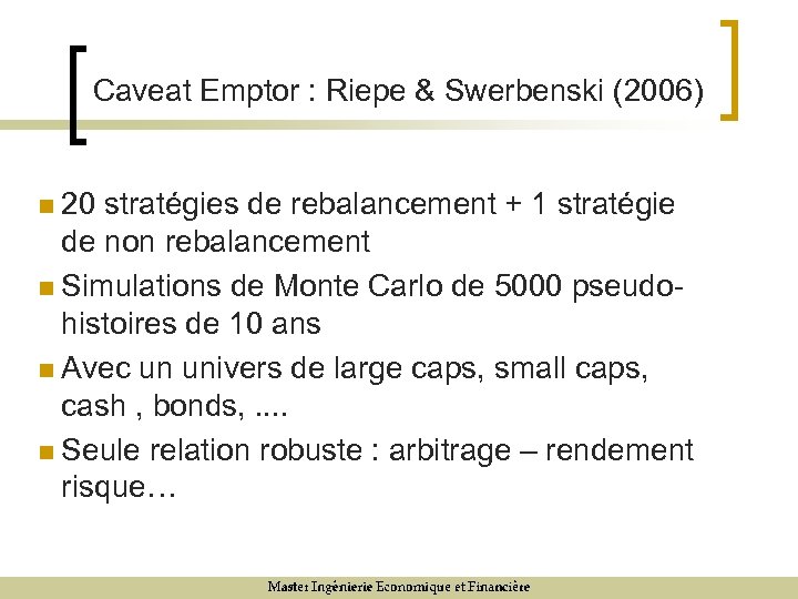 Caveat Emptor : Riepe & Swerbenski (2006) n 20 stratégies de rebalancement + 1