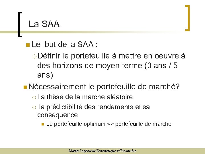 La SAA n Le but de la SAA : ¡ Définir le portefeuille à