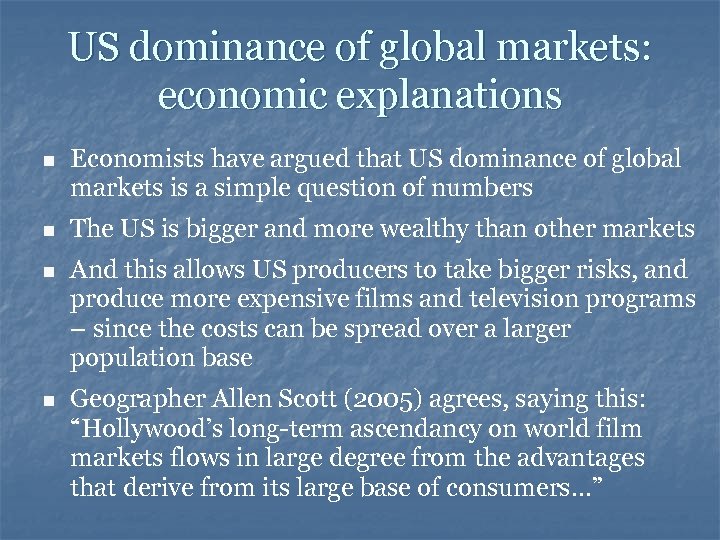 US dominance of global markets: economic explanations n Economists have argued that US dominance