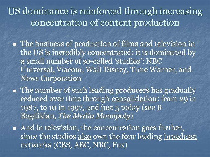 US dominance is reinforced through increasing concentration of content production n The business of