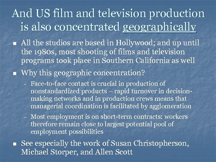 And US film and television production is also concentrated geographically n All the studios