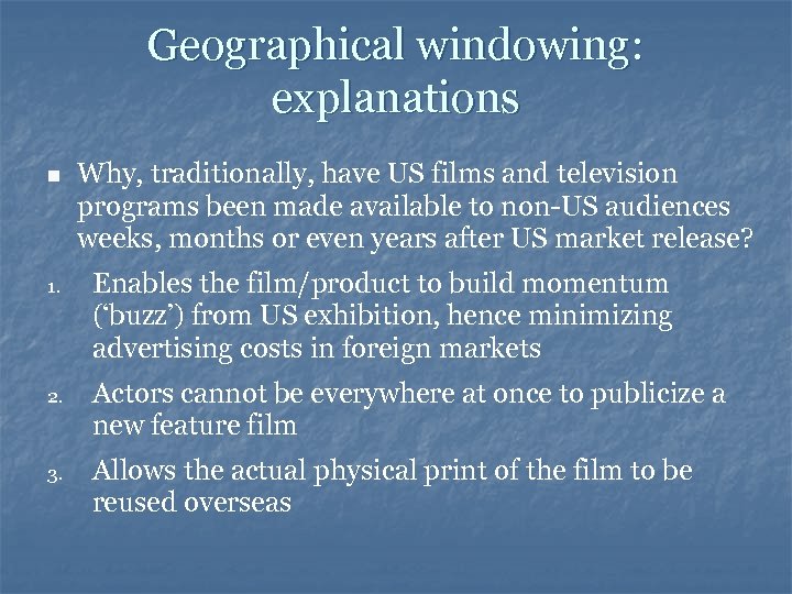 Geographical windowing: explanations n Why, traditionally, have US films and television programs been made