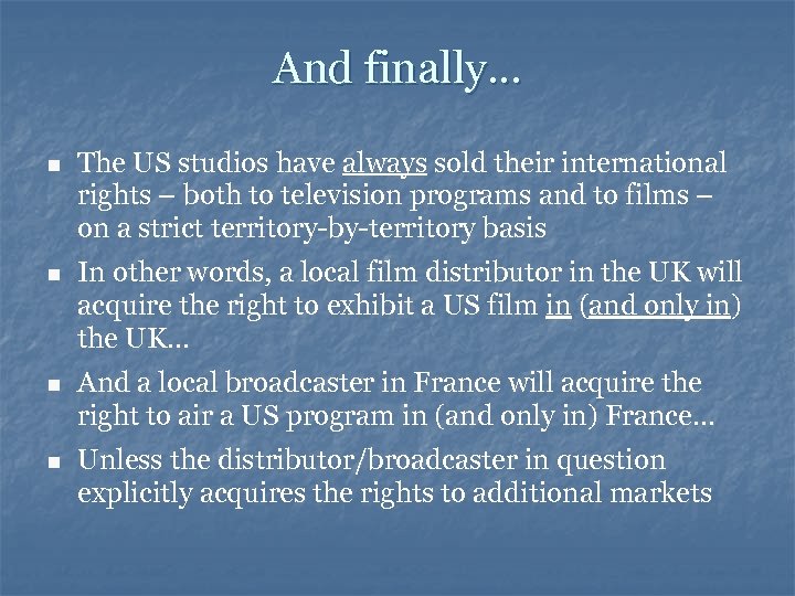 And finally. . . n The US studios have always sold their international rights