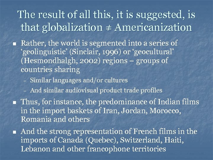 The result of all this, it is suggested, is that globalization ≠ Americanization n