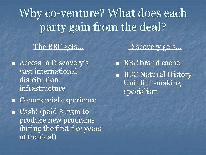Why co-venture? What does each party gain from the deal? The BBC gets. .