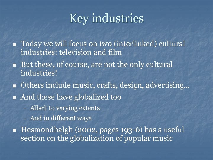 Key industries n Today we will focus on two (interlinked) cultural industries: television and