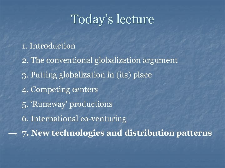 Today’s lecture 1. Introduction 2. The conventional globalization argument 3. Putting globalization in (its)