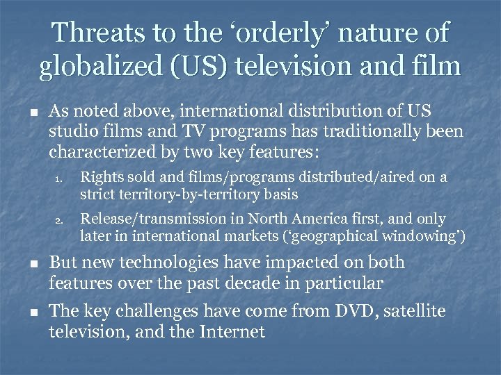 Threats to the ‘orderly’ nature of globalized (US) television and film n As noted