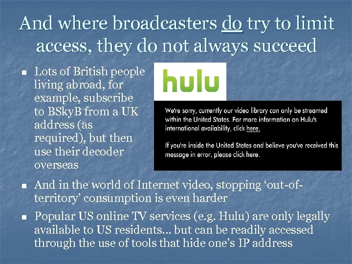 And where broadcasters do try to limit access, they do not always succeed n