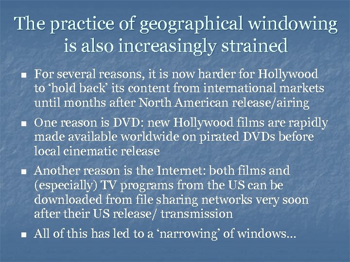 The practice of geographical windowing is also increasingly strained n For several reasons, it