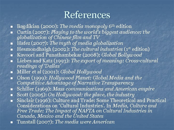 References n n n Bagdikian (2000): The media monopoly 6 th edition Curtin (2007):