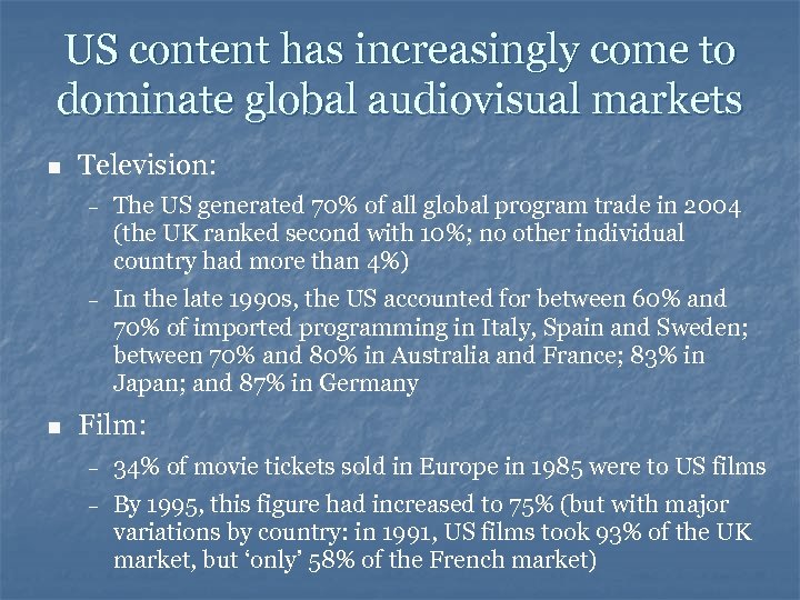 US content has increasingly come to dominate global audiovisual markets n Television: – –