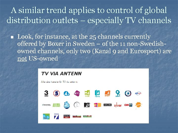 A similar trend applies to control of global distribution outlets – especially TV channels
