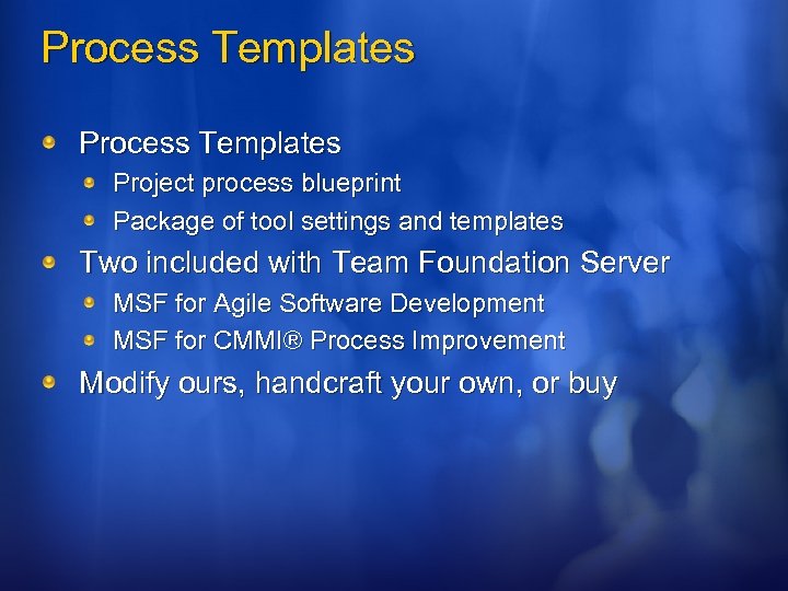 Process Templates Project process blueprint Package of tool settings and templates Two included with
