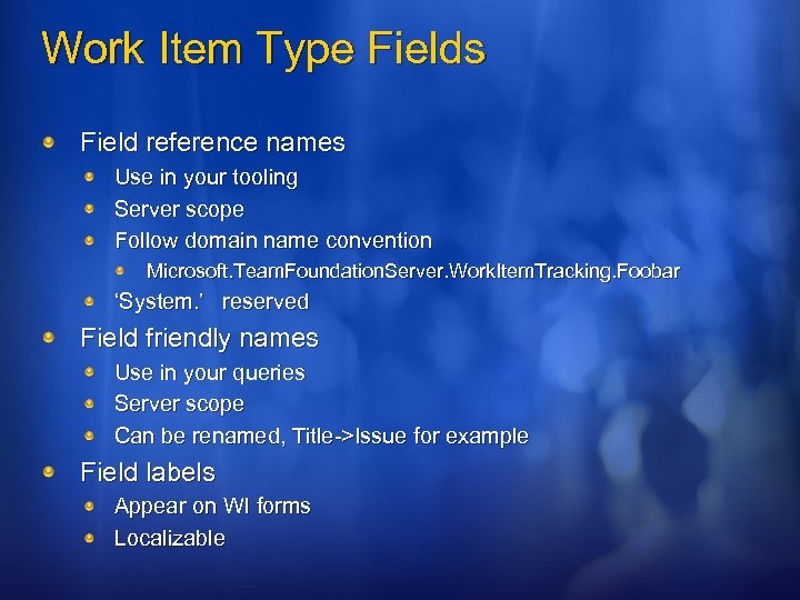 Work Item Type Fields Field reference names Use in your tooling Server scope Follow