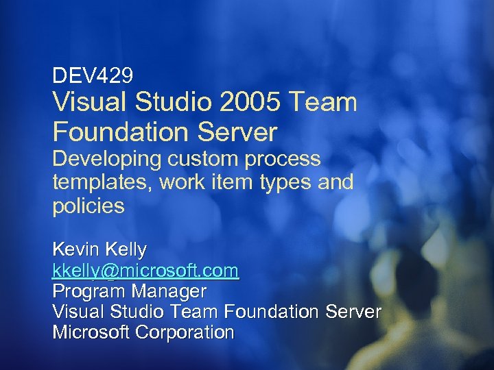 DEV 429 Visual Studio 2005 Team Foundation Server Developing custom process templates, work item