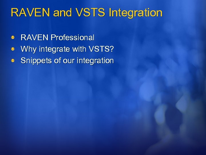 RAVEN and VSTS Integration RAVEN Professional Why integrate with VSTS? Snippets of our integration