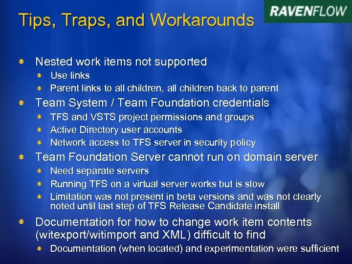 Tips, Traps, and Workarounds Nested work items not supported Use links Parent links to