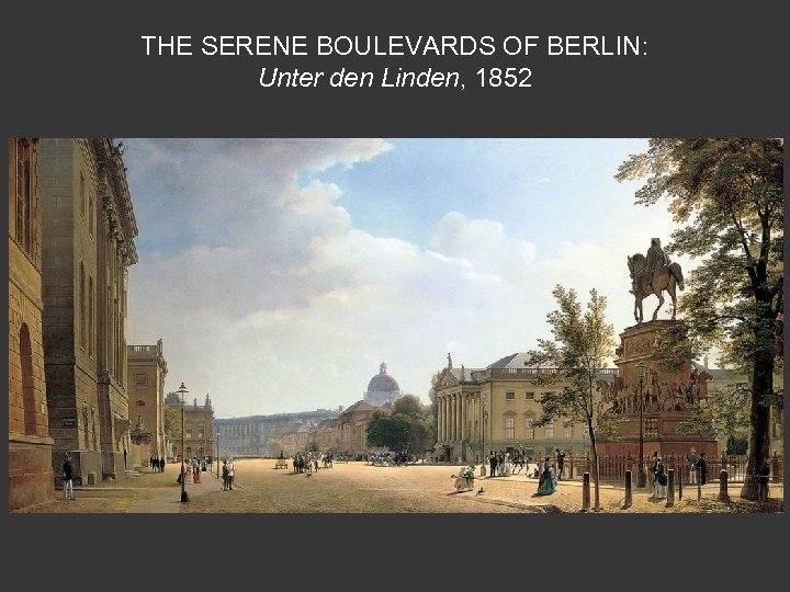 THE SERENE BOULEVARDS OF BERLIN: Unter den Linden, 1852 