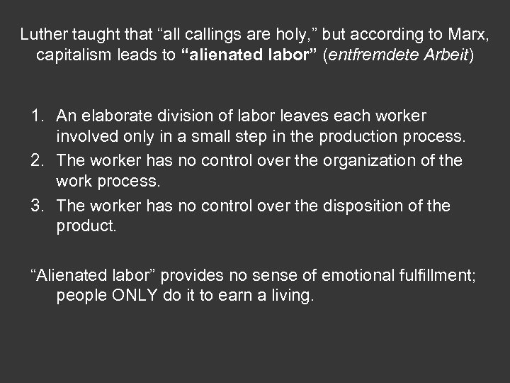 Luther taught that “all callings are holy, ” but according to Marx, capitalism leads