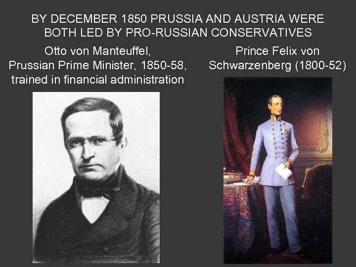 BY DECEMBER 1850 PRUSSIA AND AUSTRIA WERE BOTH LED BY PRO-RUSSIAN CONSERVATIVES Otto von