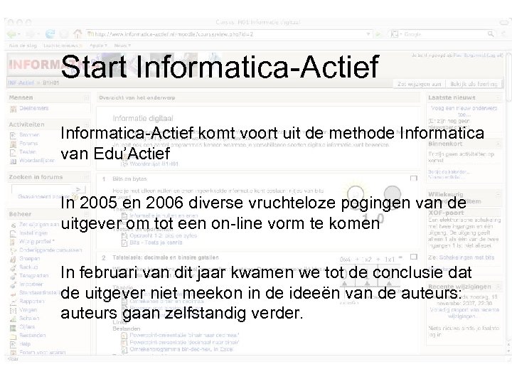 Start Informatica-Actief komt voort uit de methode Informatica van Edu’Actief In 2005 en 2006