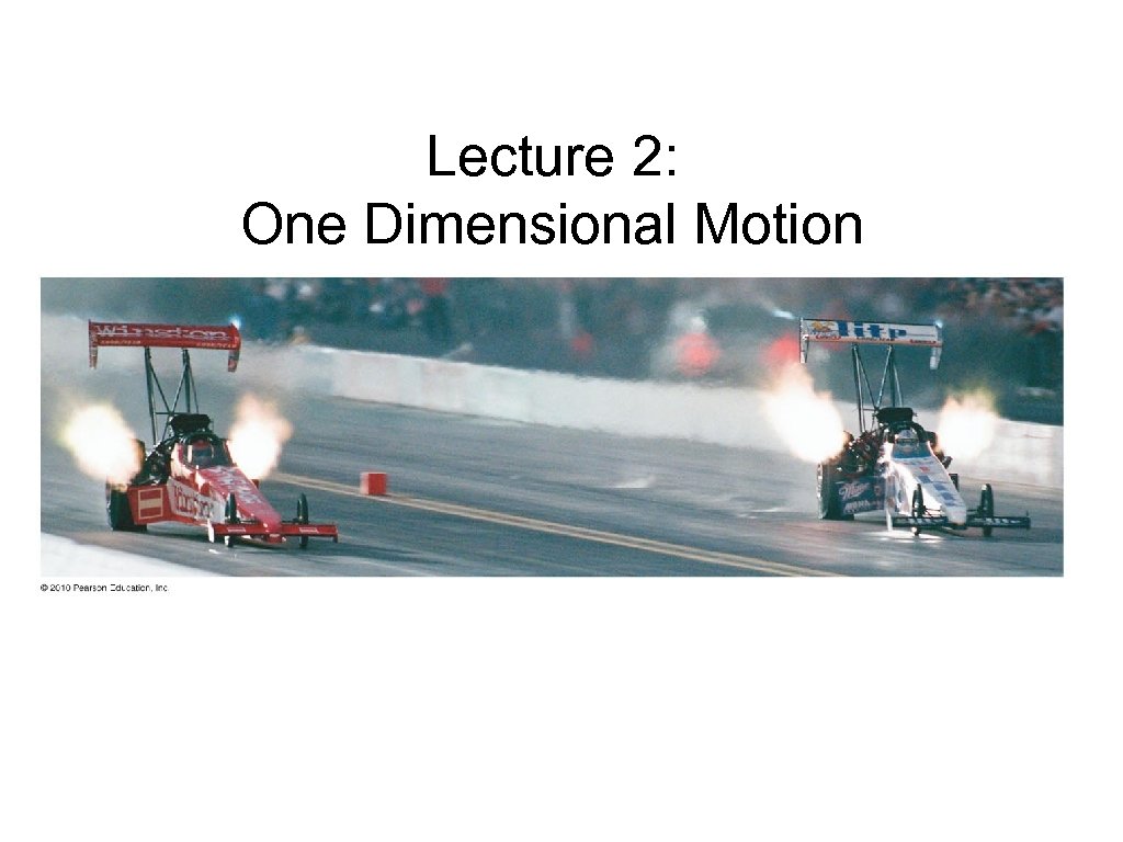 Lecture 2: One Dimensional Motion 