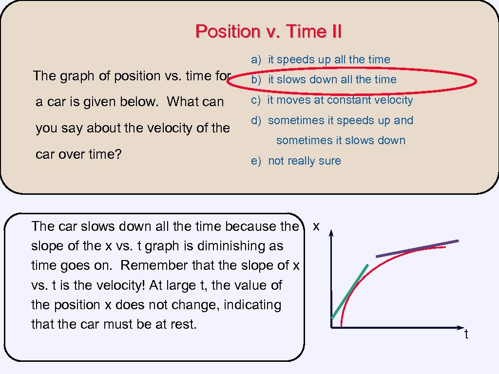 Position v. Time II a) it speeds up all the time The graph of