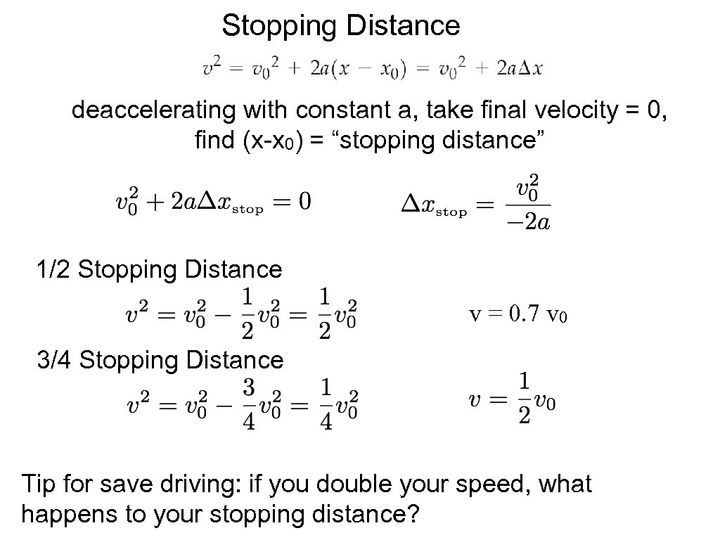 Stopping Distance deaccelerating with constant a, take final velocity = 0, find (x-x 0)