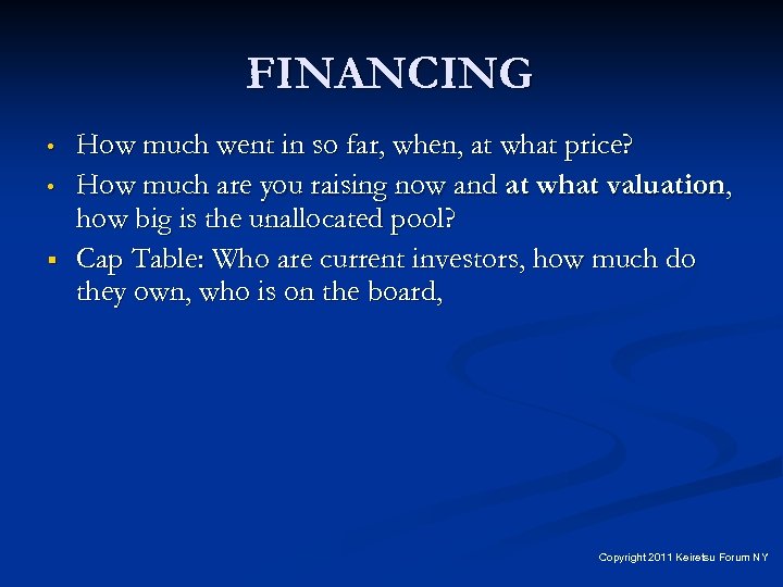 FINANCING • • § How much went in so far, when, at what price?