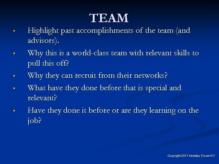 TEAM • • • Highlight past accomplishments of the team (and advisors). Why this
