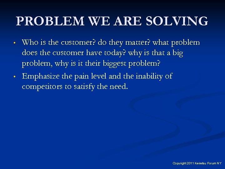 PROBLEM WE ARE SOLVING • • Who is the customer? do they matter? what